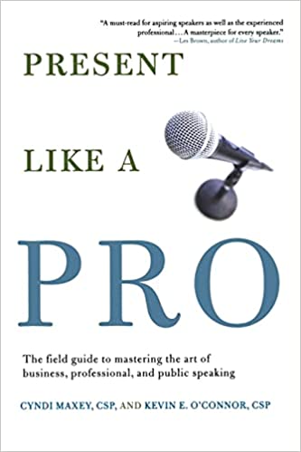 Present Like a Pro: The Field Guide to Mastering the Art of Business, Professional, and Public Speaking - Scanned Pdf with Ocr